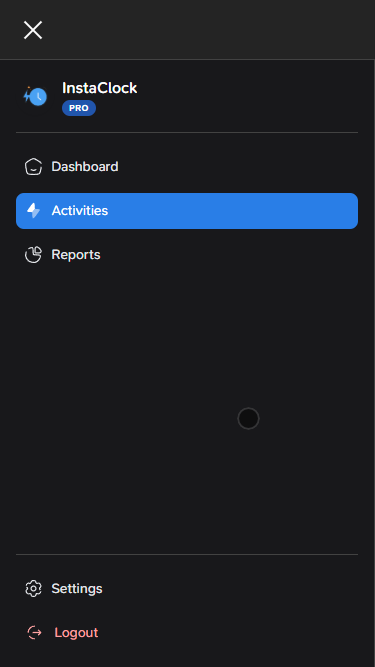 The image shows a screenshot of the InstaClock app on a mobile device, with a menu open and a logout button.

- The top-left corner has a white "X" for closing the app.
- Below that is the InstaClock logo, which is a blue circle with a white arrow pointing to the right.
- Next to the logo is the word "InstaClock" in white text, with "PRO" written below it in smaller white text within a blue bubble.
- To the right of the logo is a blue button labeled "Activities".
- Below the logo are four menu items:
- Dashboard
- Reports
- Settings
- Logout (in red text)
- The background of the screen is dark gray.

The image appears to be a screenshot of the InstaClock app on a mobile device, showing the user's menu options and the ability to log out of the app.
